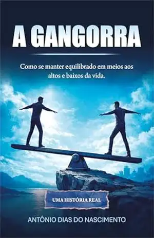 Capa do livro A Gangorra: Como se manter equilibrado em meios aos altos e baixos da vida. - Antônio  Dias do Nascimento