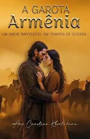A Garota Armênia: Um amor impossível em tempos de guerra – Ana Carolina Kherlakian