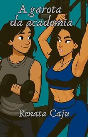 A Garota da Academia – Renata Caju A Garota da Academia – Renata Caju