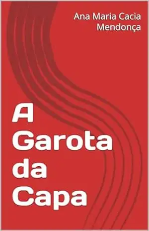 Capa do livro A Garota da Capa - Ana Maria Cacia Mendonça