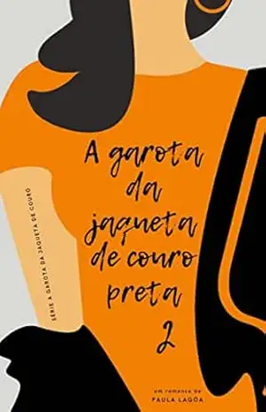A garota da jaqueta de couro preta – 2 – Paula Lagôa