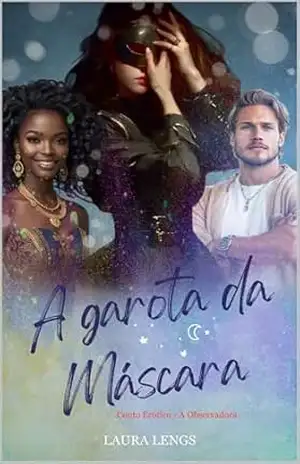 A Garota da Máscara: Conto Erótico – A Observadora (Contos Eróticos) - Laura Lengs A Garota da Máscara: Conto Erótico – A Observadora (Contos Eróticos) - Laura Lengs
