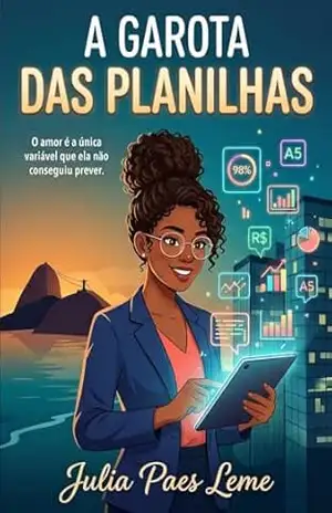 A garota das planilhas: romance hot com age gap, chefe e assistente, opostos que se atraem – Julia Paes Leme