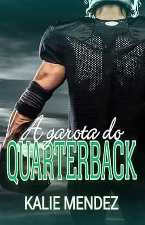 A Garota do Quarterback: Livro Único – Kalie Mendez