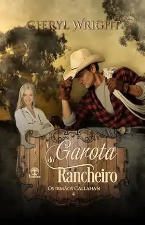A Garota do Rancheiro (Os Irmãos Callahan Livro 4) – Cheryl  Wright