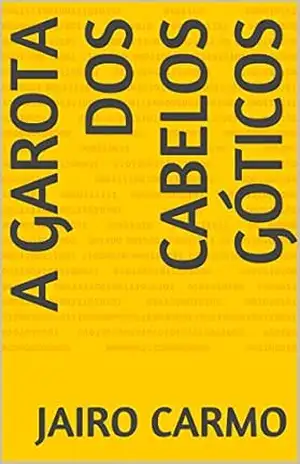 Capa do livro A GAROTA DOS CABELOS GÓTICOS - Jairo Carmo