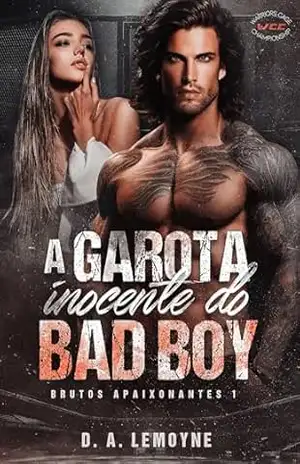 A Garota Inocente do Bad Boy: Série Brutos Apaixonantes – Livro 1 – D. A. Lemoyne