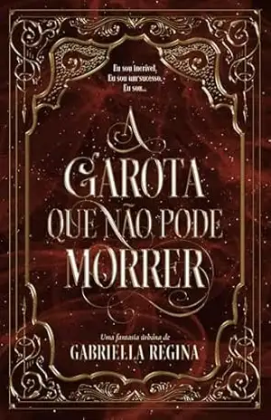 A garota que não pode morrer – Gabriella Regina