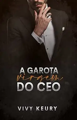 A Garota Virgem Do CEO: Homens Rendidos – LIVRO 3 – Vivy Keury A Garota Virgem Do CEO: Homens Rendidos – LIVRO 3 – Vivy Keury