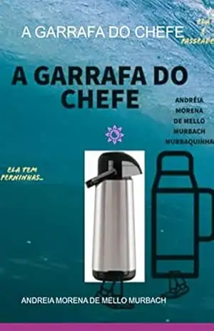 A Garrafa Do Chefe – Andreia Morena De Mello Murbach