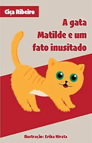 A gata Matilde e um fato inusitado – Ciça Ribeiro A gata Matilde e um fato inusitado – Ciça Ribeiro