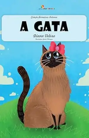 A GATA – Vol12: Alfabetização: Minha Primeira Leitura (Coleção Primeiras Leituras) – DIANA VELOSO A GATA – Vol12: Alfabetização: Minha Primeira Leitura (Coleção Primeiras Leituras) – DIANA VELOSO