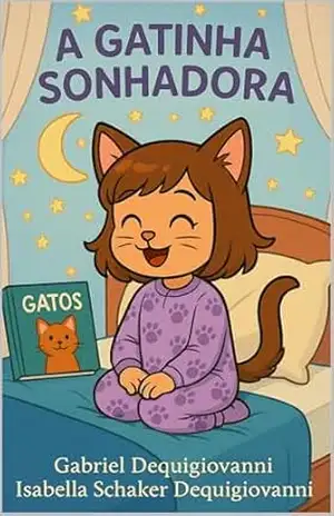 A Gatinha Sonhadora (Infantil): Uma história divertida e aconchegante para quem ama sonhar e brincar (As Aventuras de Bellinha Livro 1) – Gabriel Dequigiovanni