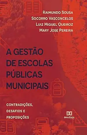 Capa do livro A Gestão de Escolas Públicas Municipais: contradições, desafios e proposições - Raimundo Sousa