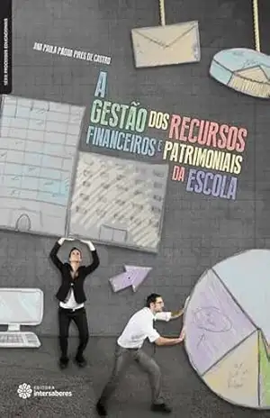 Capa do livro A gestão dos recursos financeiros e patrimoniais da escola - Ana Paula Pádua Pires de Castro