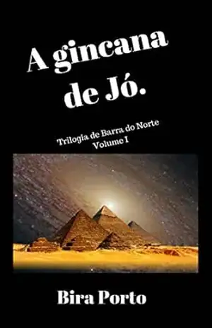 A gincana de Jó.: A trilogia de Barra do Norte – Volume I – Bira Porto