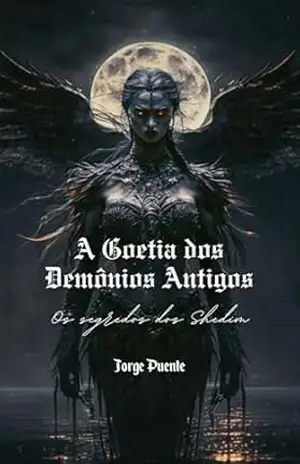 A Goetia dos Demônios Antigos: Os segredos dos Shedim – Jorge Puente