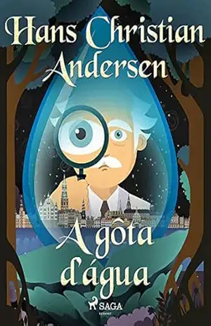 A gôta d’água (Os Contos de Hans Christian Andersen) – H.C. Andersen