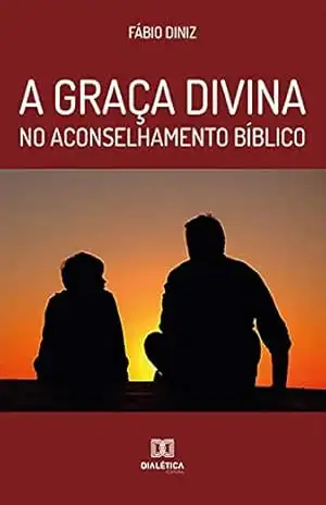 Capa do livro A graça divina no aconselhamento bíblico - Fábio Diniz