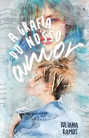 Capa do livro A grafia do nosso amor - Juliana Ramos