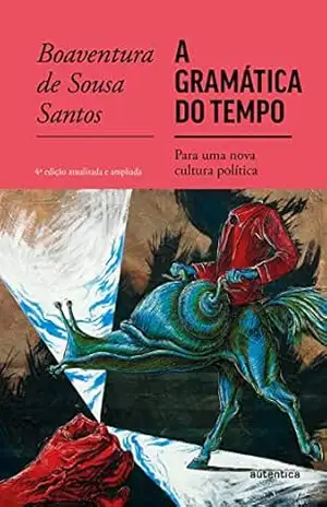 A gramática do tempo: Para uma nova cultura política – Boaventura de Sousa Santos