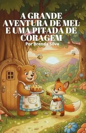 A grande aventura de mel e uma pitada de coragem – Brenda  Silva