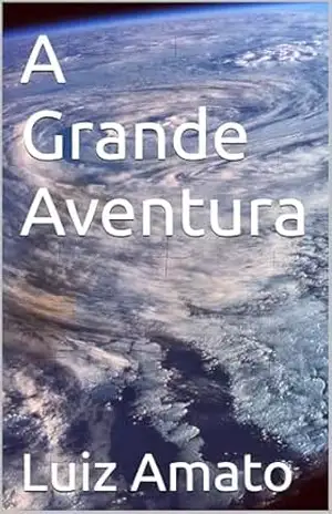 A Grande Aventura – Luiz Amato A Grande Aventura – Luiz Amato
