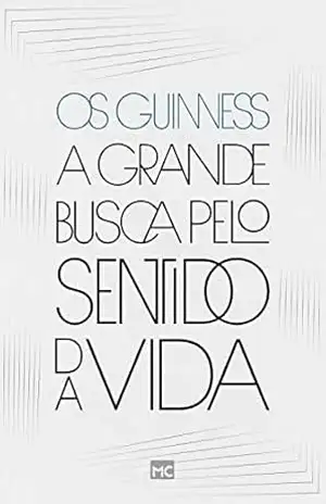A grande busca pelo sentido da vida – Os Guinness