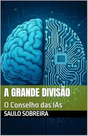 Capa do livro A Grande Divisão: O Conselho das IAs - Saulo Sobreira