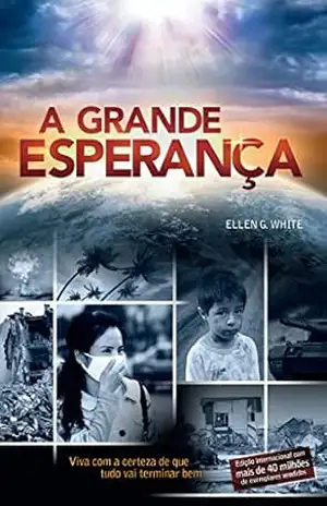 A Grande Esperança – Ellen G. White