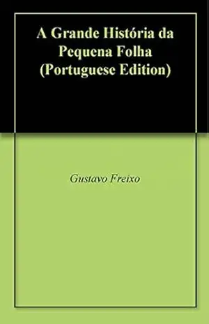 Capa do livro A Grande História da Pequena Folha - Gustavo Freixo