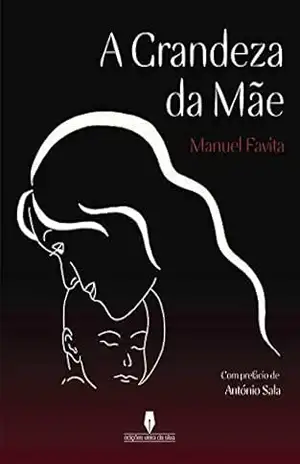 A GRANDEZA DA MÃE – Manuel Favita A GRANDEZA DA MÃE – Manuel Favita