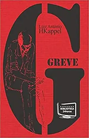 A GREVE: A GREVE – LUIZ ANTONIO  HECKER KAPPEL