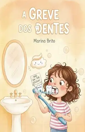 A Greve dos Dentes: Pequenas Rotinas, Grandes Aventuras – Livro 2 (Pequenas Rotinas Grandes Aventuras) – Marina Brito A Greve dos Dentes: Pequenas Rotinas, Grandes Aventuras – Livro 2 (Pequenas Rotinas Grandes Aventuras) – Marina Brito