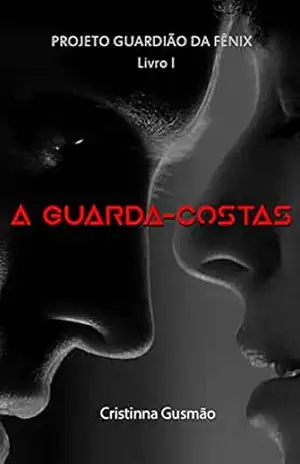 Capa do livro A Guarda–Costas: Projeto Guardião da Fênix - Cristinna Gusmão