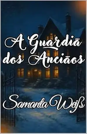A Guardiã dos Anciãos – Samanta Weiß