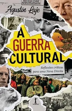 A guerra cultural: Reflexões críticas para uma Nova Direita – Agustín Laje A guerra cultural: Reflexões críticas para uma Nova Direita – Agustín Laje