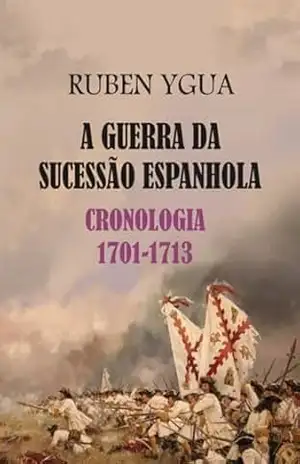 A Guerra Da Sucessão Espanhola – Ruben Ygua