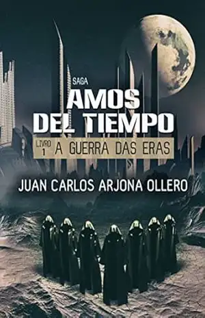A Guerra das Eras – Juan Carlos Arjona Ollero