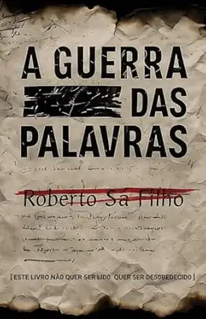 A GUERRA █████ DAS PALAVRAS: Fragmentos de uma história que não queria ser contada – Roberto Sá Filho A GUERRA █████ DAS PALAVRAS: Fragmentos de uma história que não queria ser contada – Roberto Sá Filho