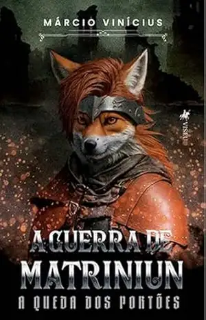 A Guerra de Matriniun: A Queda dos Portões – Márcio Vinícius