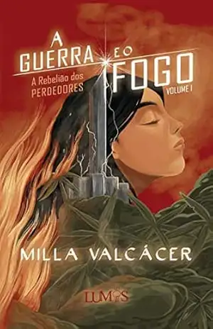 A guerra e o fogo: a rebelião dos perdedores – Milla Valcácer A guerra e o fogo: a rebelião dos perdedores – Milla Valcácer