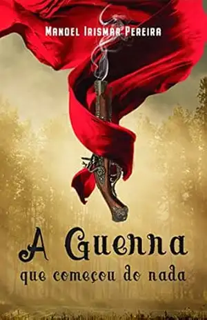 A Guerra que Começou do Nada – Manoel Irismar Pereira