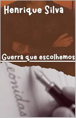 A Guerra que escolhemos – Henrique Silva