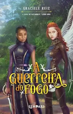 A guerreira do fogo (A Saga de Datahriun Livro 2) – Graciele Ruiz