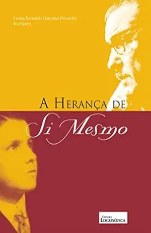 A Herança de Si Mesmo – Carlos Bernardo González Pecotche