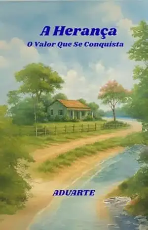 A Herança: O valor que se conquista – ADUARTE  Alexandre Duarte