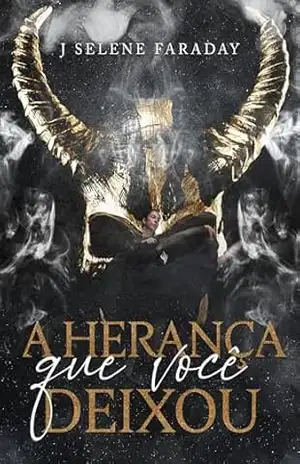 A HERANÇA QUE VOCÊ DEIXOU (Os donos de suntown Livro 1) – J SELENE FARADAY A HERANÇA QUE VOCÊ DEIXOU (Os donos de suntown Livro 1) – J SELENE FARADAY