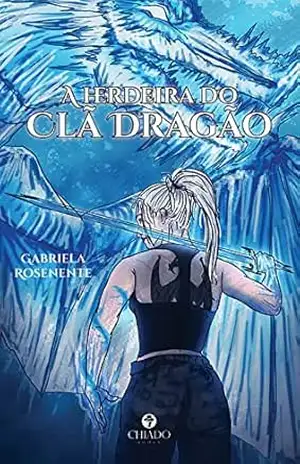 A herdeira do Clã Dragão – Gabriela Rosenente