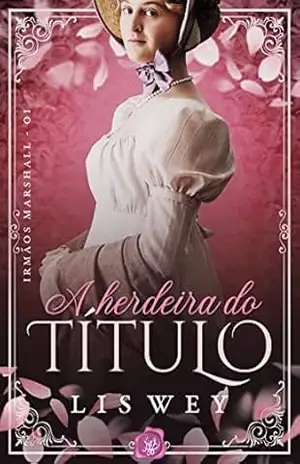 A herdeira do título: nova edição (Irmãos Marshall) – Dri Alevato